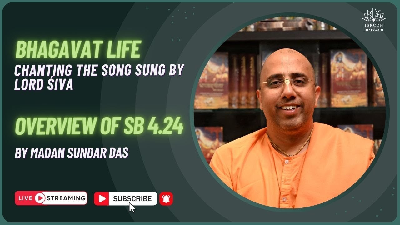 Overview of SB 4.24 | Verse 43 - 59 | Chanting the Song Sung by Lord Śiva | Madan Sundar Das