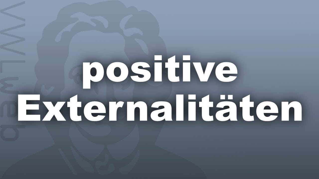 Positive Externalitäten| VWLweb | Goethe Uni Frankfurt | studentisches eLearning-Projekt