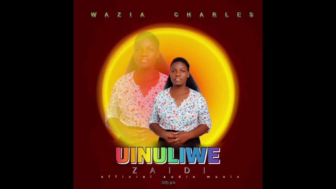 Wazia charles_-uinuliwe zaidi (official audio music)