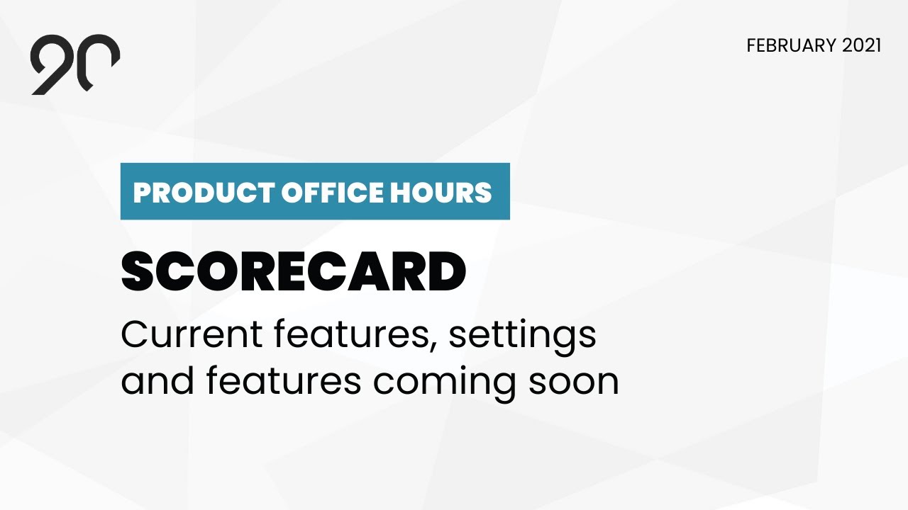 Scorecard - Ninety Product Office Hours - February, 2021