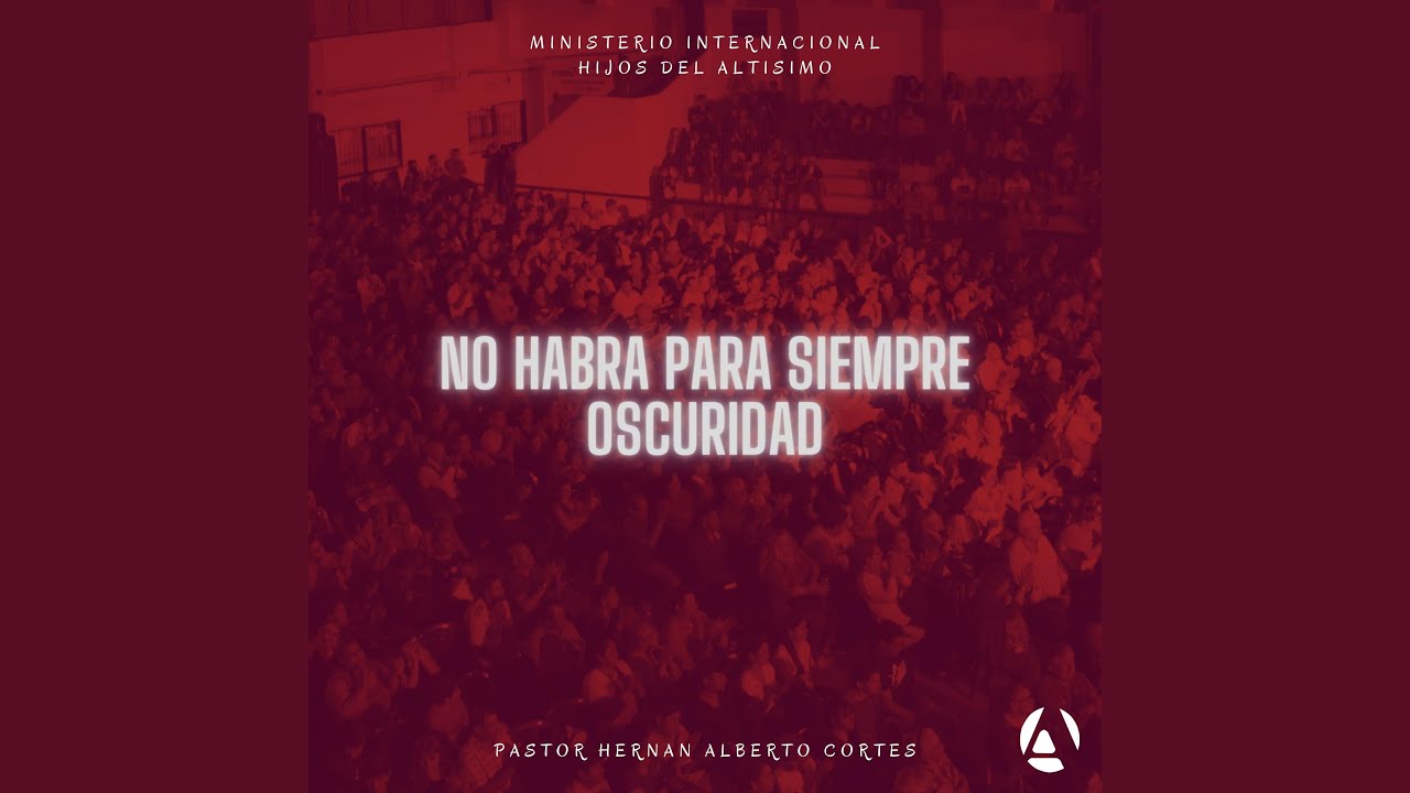 No Habra Para Siempre Oscuridad | Pastor Hernan Alberto Cortes