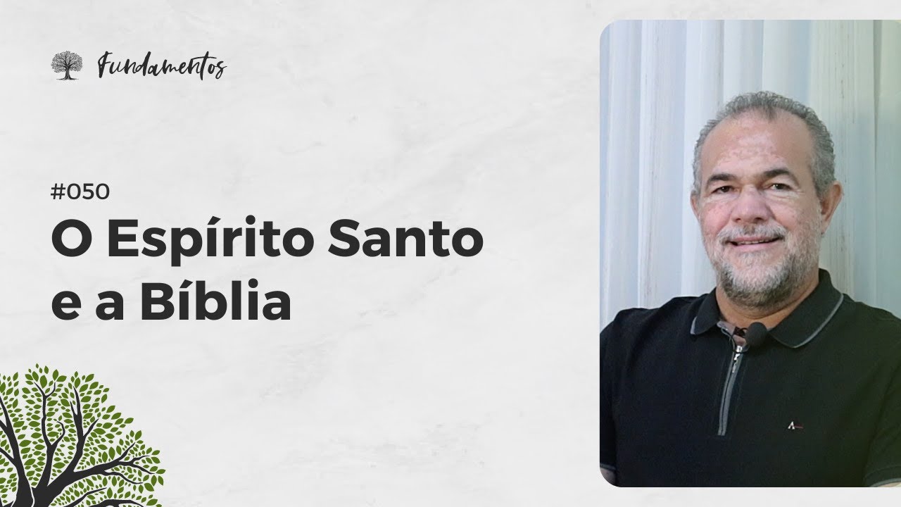 #050 - O ESPÍRITO SANTO E A BÍBLIA - Fundamentos