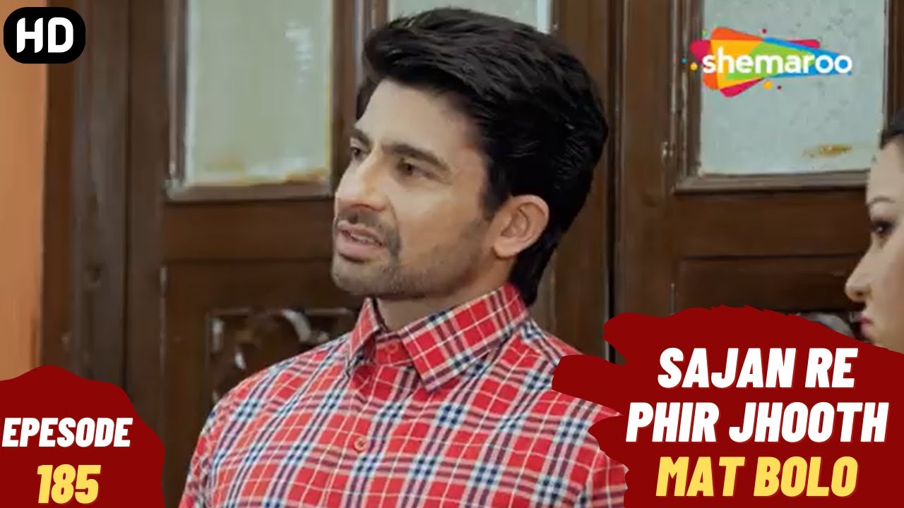 Sajan Re Phir Jhoot Mat Bolo - Episode 185 | सजन रे फिर झूठ मत बोलो | Comedy. Family. Drama Serial