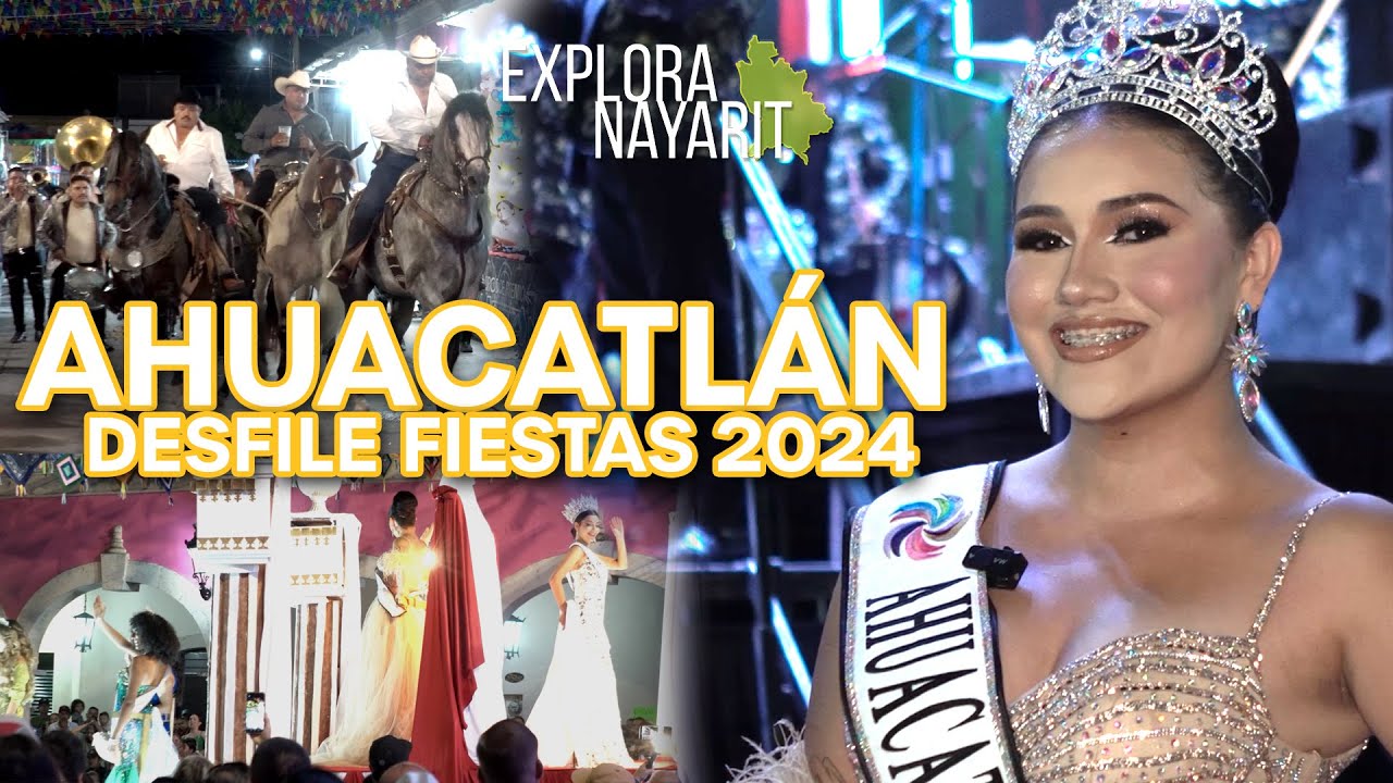 FIESTAS DE AHUACATLÁN 2024 DESFILE | EXPLORA NAYARIT