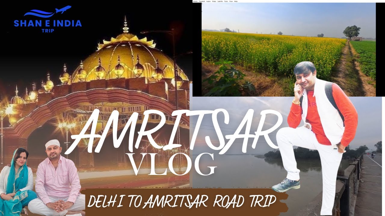 DELHI TO AMRITSAR ROAD TRIP AND ROAD CONDITIONS | SHAN E INDIA THE EXPLORER