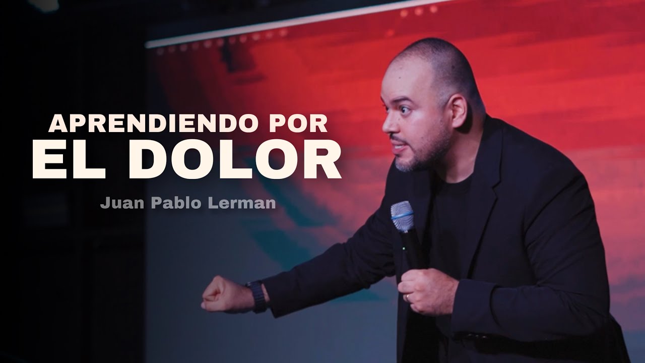 APRENDIENDO POR EL DOLOR | Juan Pablo Lerman @IglesiaFamiliaVidaNueva
