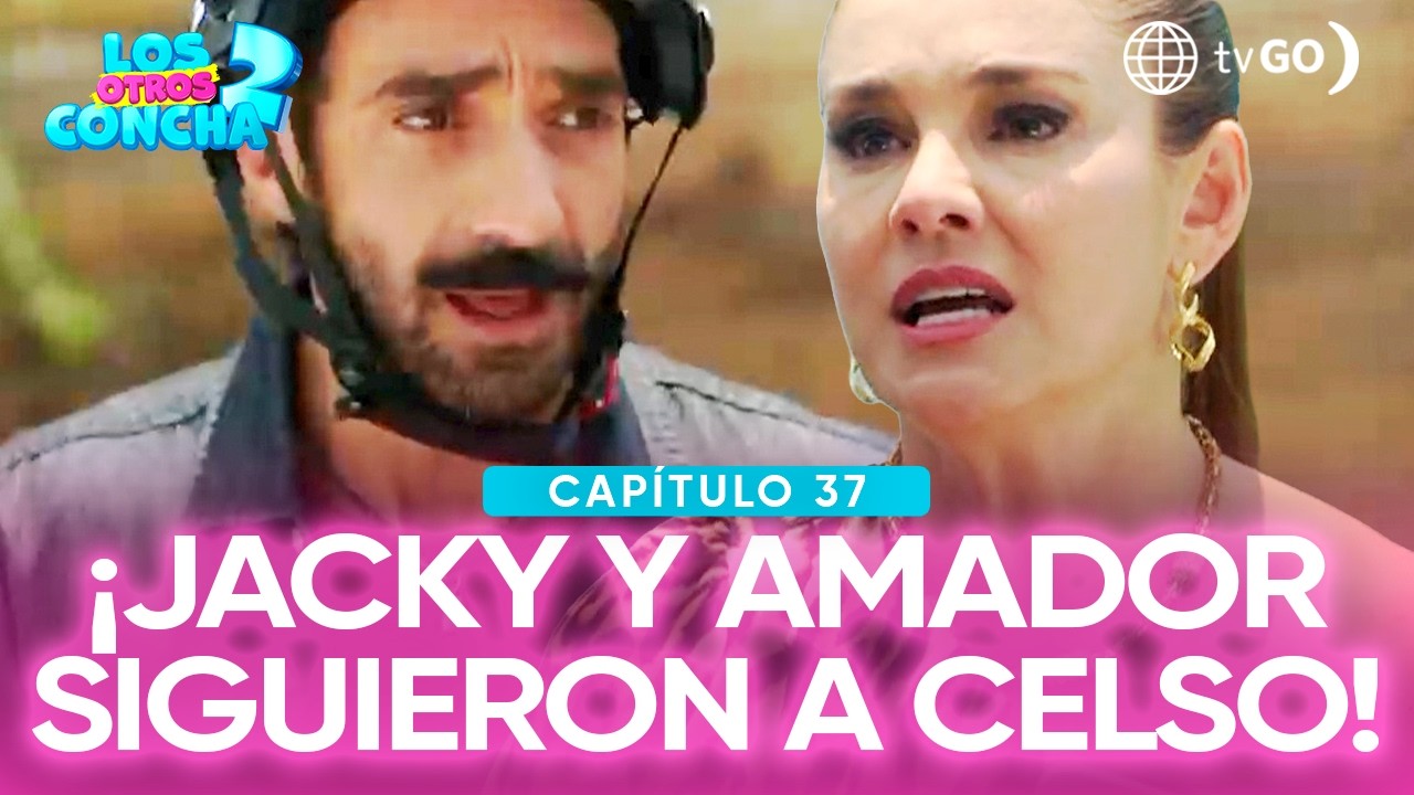 Los otros Concha 2: Jacky le suplicó a Amador para que la ayude a seguir a Celso (Capítulo n°37)