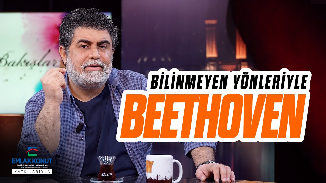 Beethoven Sağır Olduğu Halde Nasıl Beste Yaptı? - Bertan Rona | Bakışlar