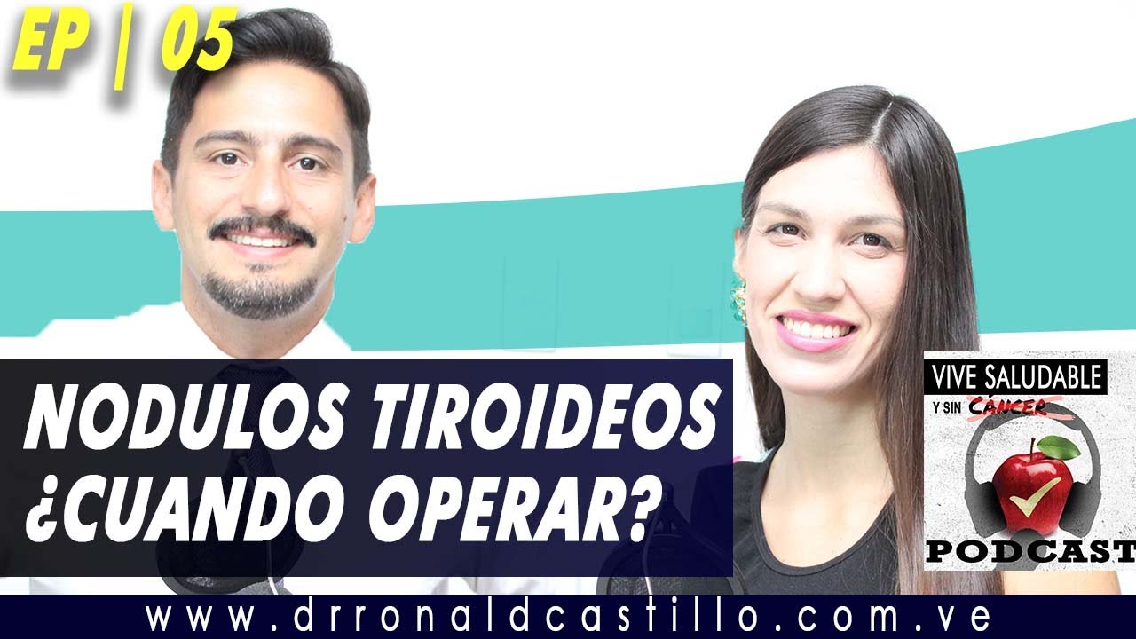 EP 05 | NÓDULOS EN LA TIROIDES. SÍNTOMAS, DIAGNÓSTICO Y TRATAMIENTO. ¿PAAF? ¿TIROIDECTOMIA?