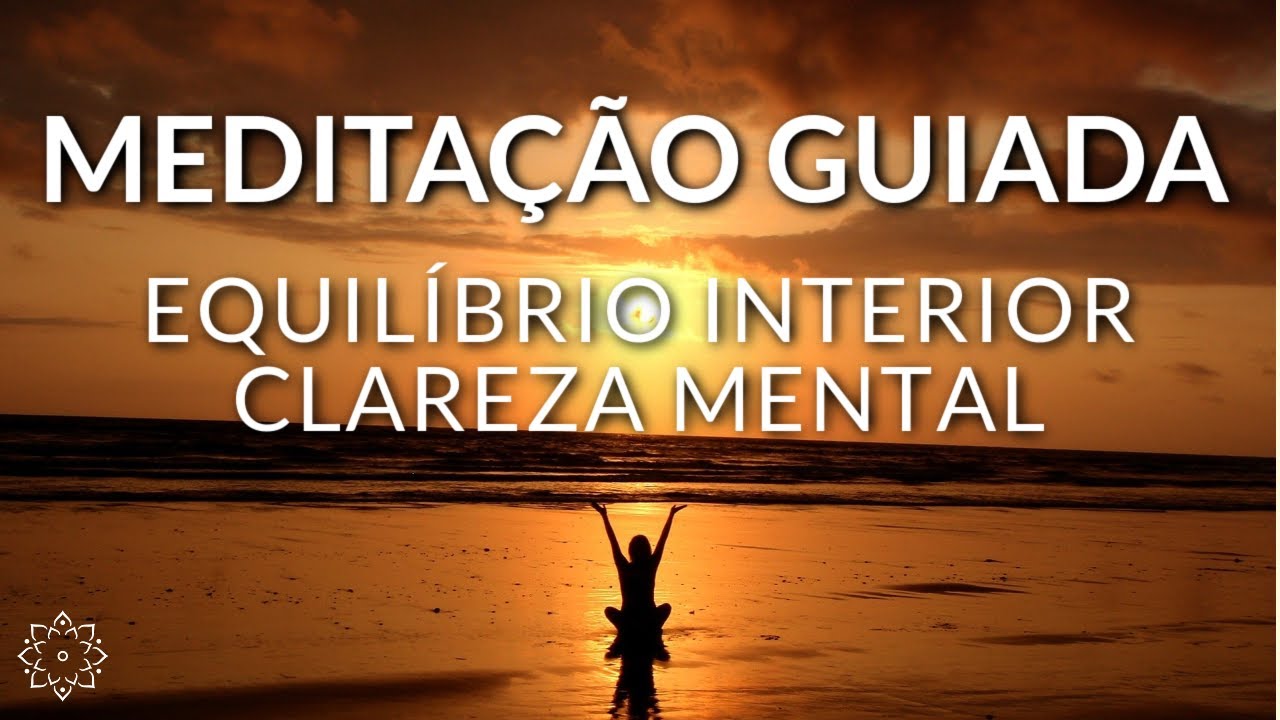 MEDITA&Ccedil;&Atilde;O GUIADA: EQUIL&Iacute;BRIO INTERIOR (CLAREZA MENTAL)