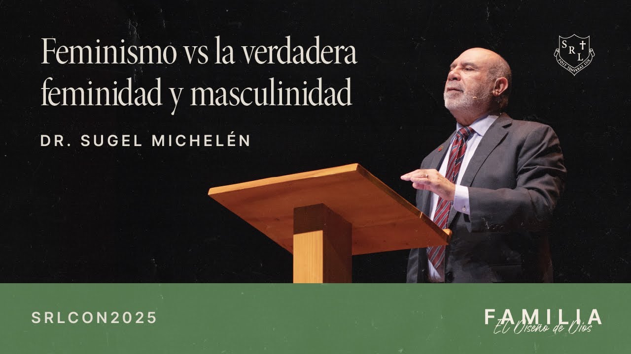 SRLCON2025 | Feminismo vs La Verdadera Feminidad y Masculinidad – Dr. Sugel Michelén