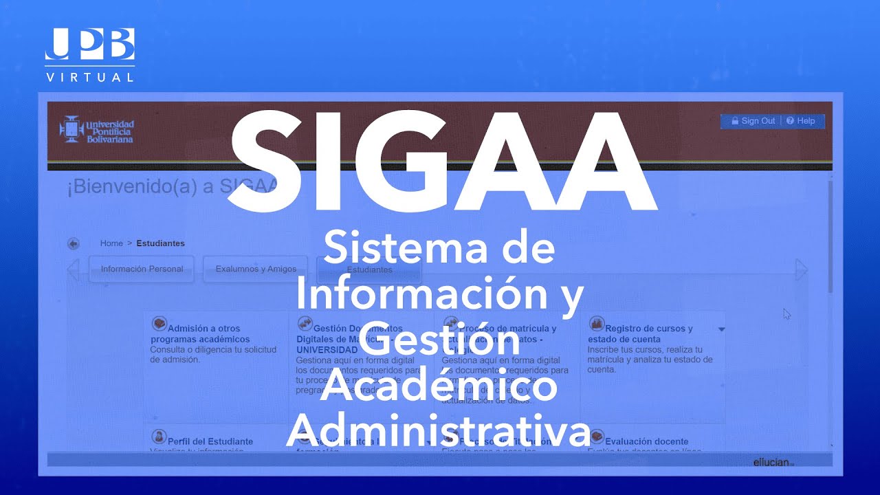 Aprende a navegar por el Sistema de Información y Gestión Académico Administrativo (SIGAA) de la UPB
