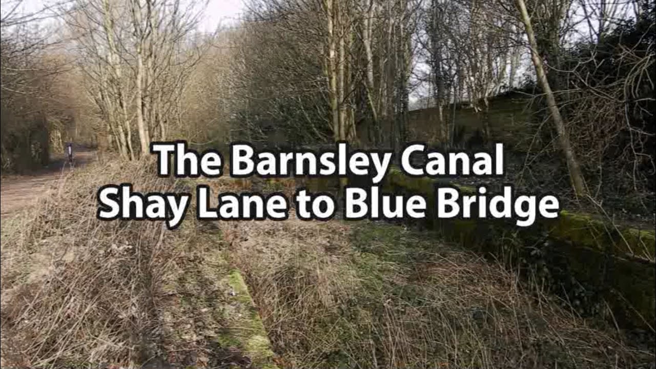 The Barnsley Canal Shay Lane to Blue Bridge