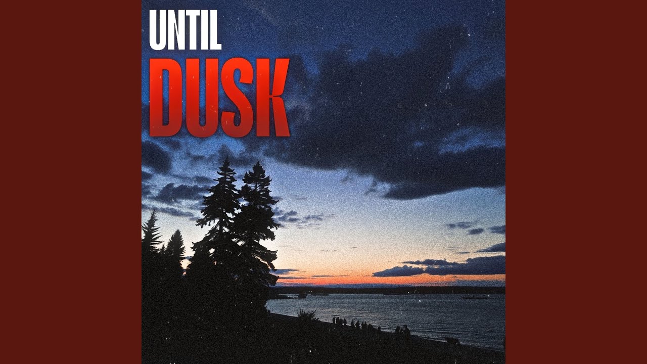Until Dusk