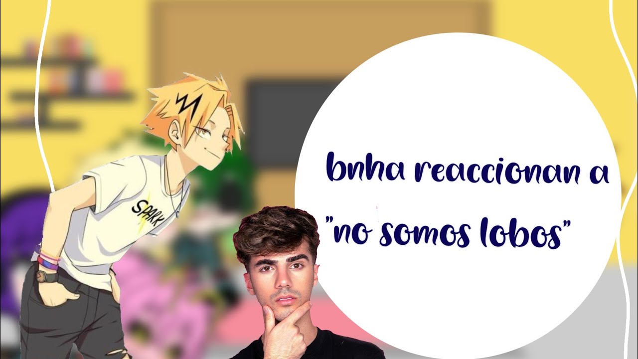 bnha reaccionan a no somos lobos (gacha life)