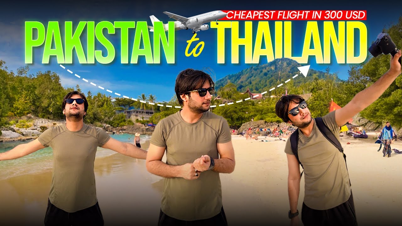 Cheapest Flight from Pakistan to Thailand in $300| Lahore to Phuket | Thailand Travel Guide | Ep 1