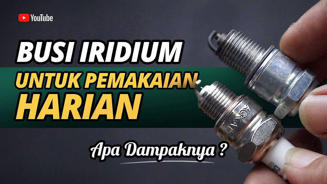 BUSI IRIDIUM UNTUK PEMAKAIAN SEPEDA MOTOR HARIAN