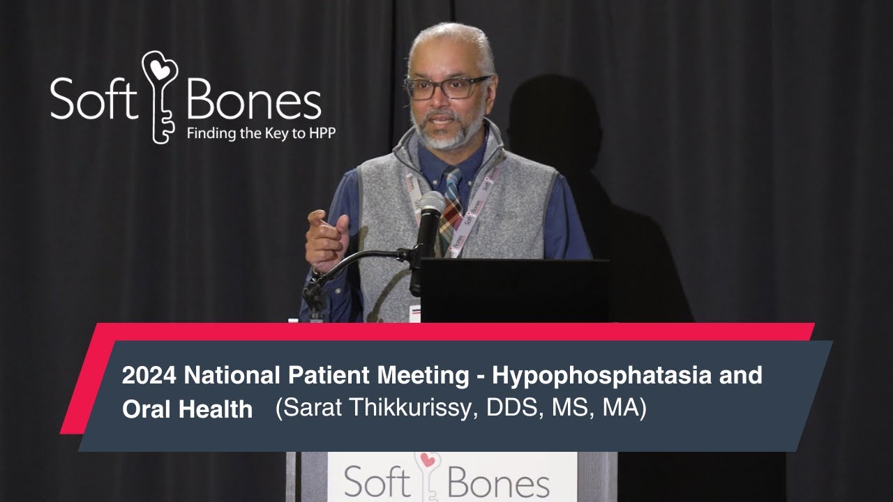 2024 National Patient Meeting - Hypophosphatasia and Oral Health (Sarat Thikkurissy, DDS, MS, MA)