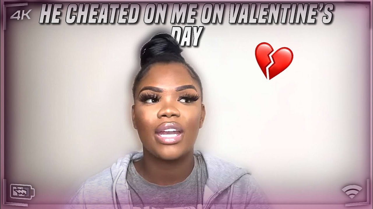 STORYTIME-  HOW I FOUND OUT HE WAS CHEATING ON ME ON VALENTINES DAY 💔🌹