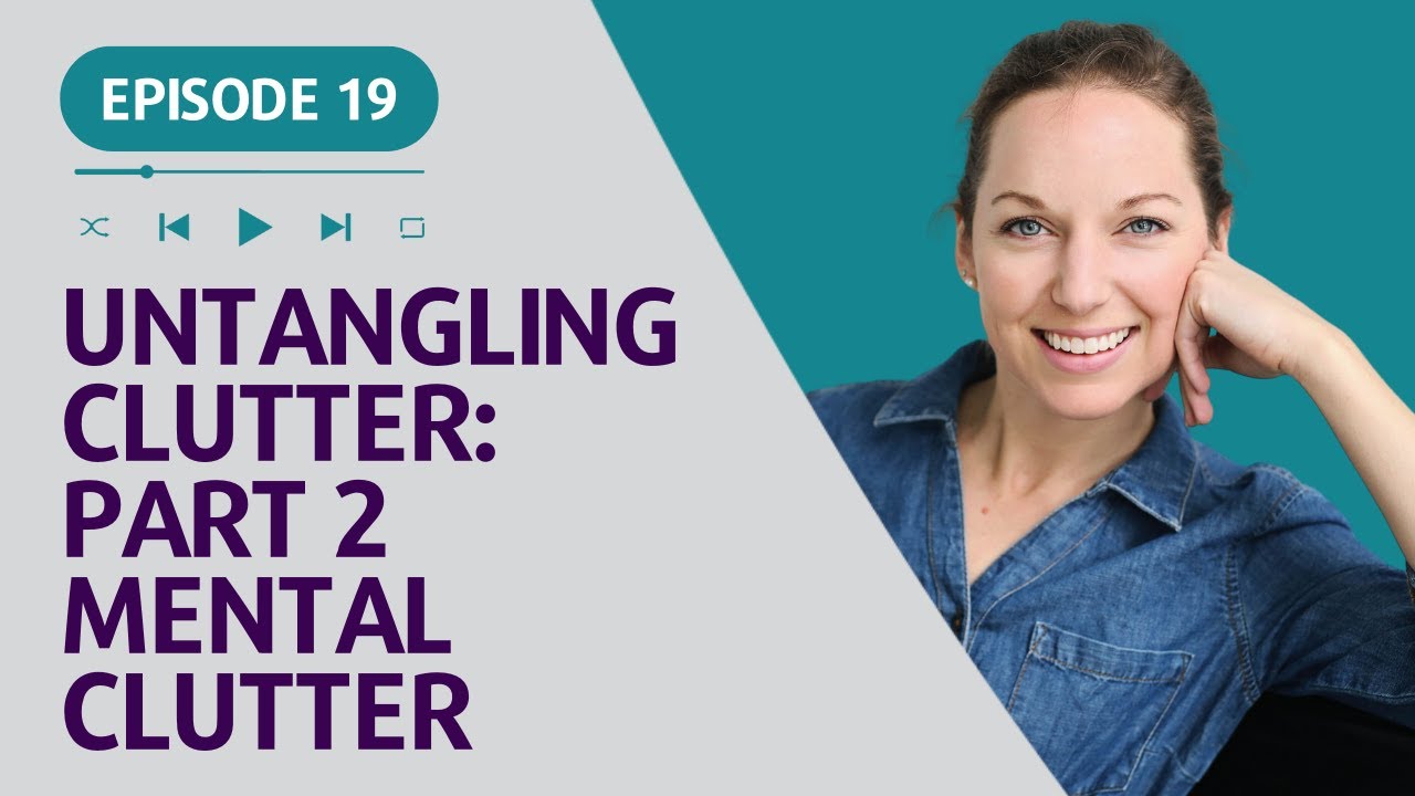 The Balance Code Ep. 19 | Untangling Clutter: Part 2 Mental Clutter