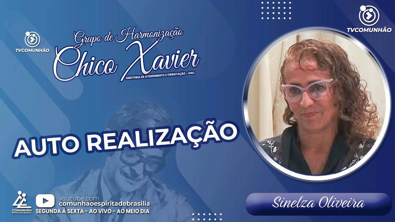 AUTO REALIZAÇÃO - Sinelza Oliveira [GRUPO DE HARMONIZAÇÃO CHICO XAVIER]