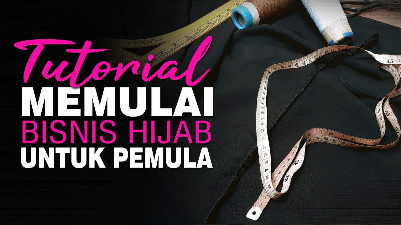 Mau Memulai BISNIS HIJAB, Begini Langkah Mudahnya
