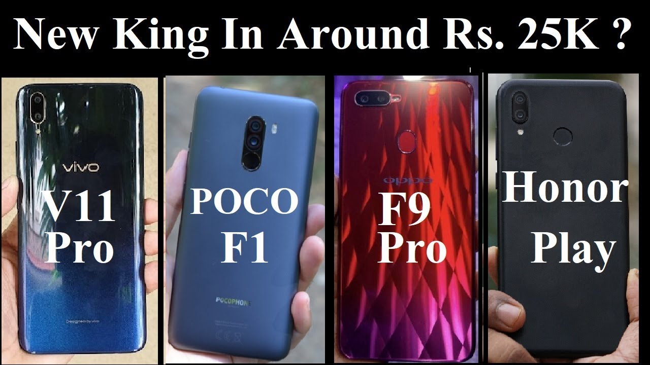 Vivo V11 Pro Vs POCO F1 Vs OPPO F9 Pro Vs Huawei Honor Play - Best Phone Around Rs. 25K ?