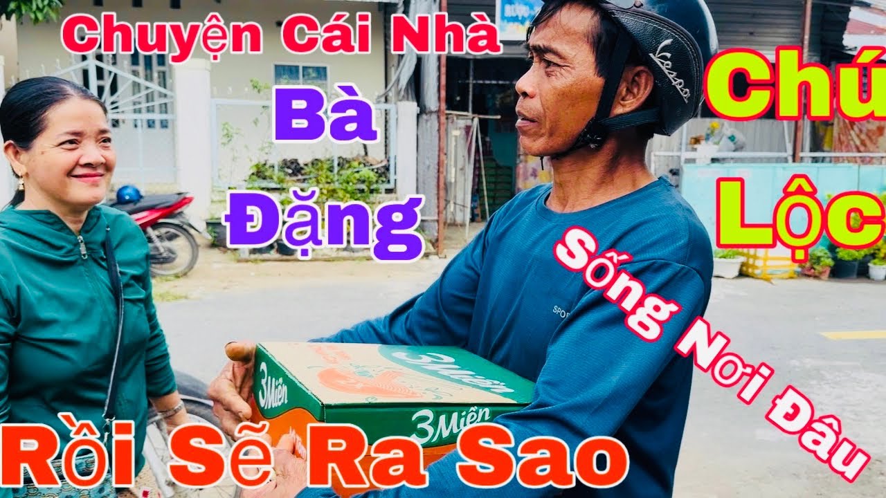 Chuyện Cái Nhà/Bà Đặng Chú Lộc/Rồi Sẽ Ra Sao/Sống Nơi Đâu-ULMT