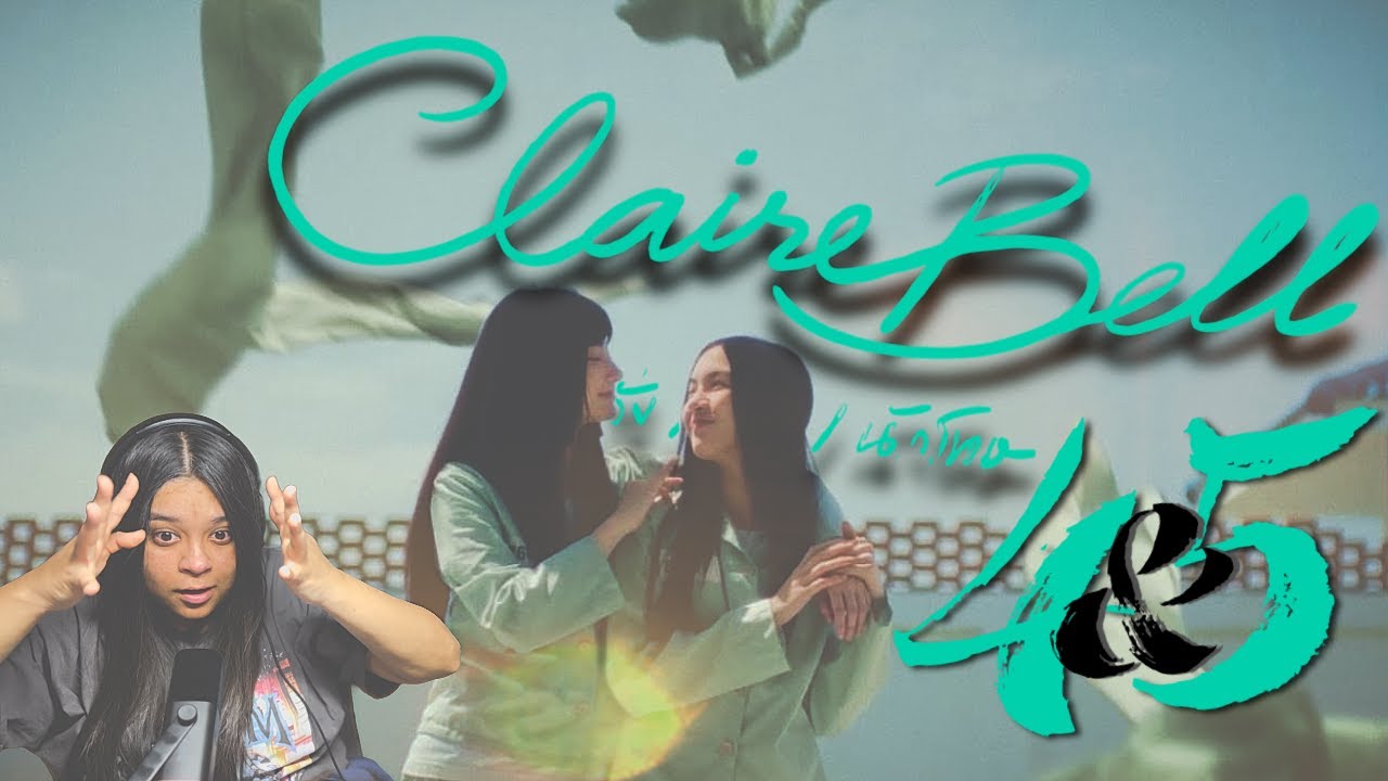 ClaireBell UNCUT ver Ep 4 & 5 Reaction | คลั่ง/รัก/นักโทษ | BleJie | Mable | Pangjie