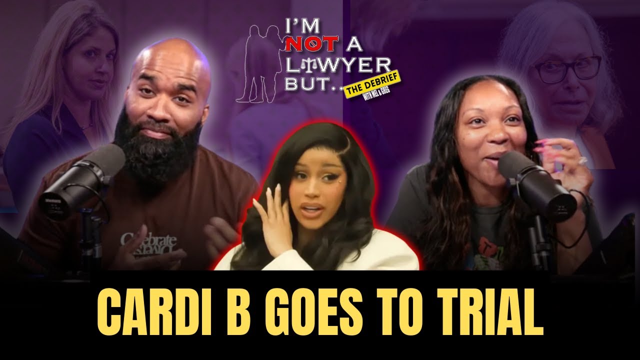 Cardi B Goes To Trial - The Debrief