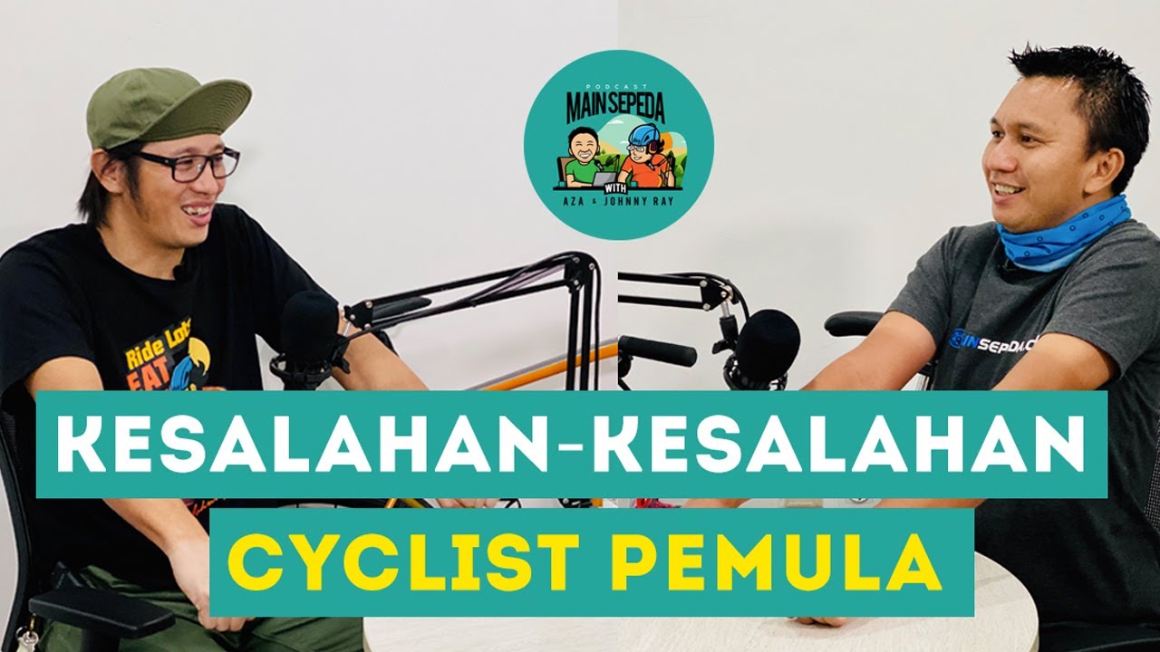 Jangan Pakai Celana Dalam! Kesalahan2 Cyclist Pemula - Podcast MAIN SEPEDA w/ Azrul Ananda & Ray #1