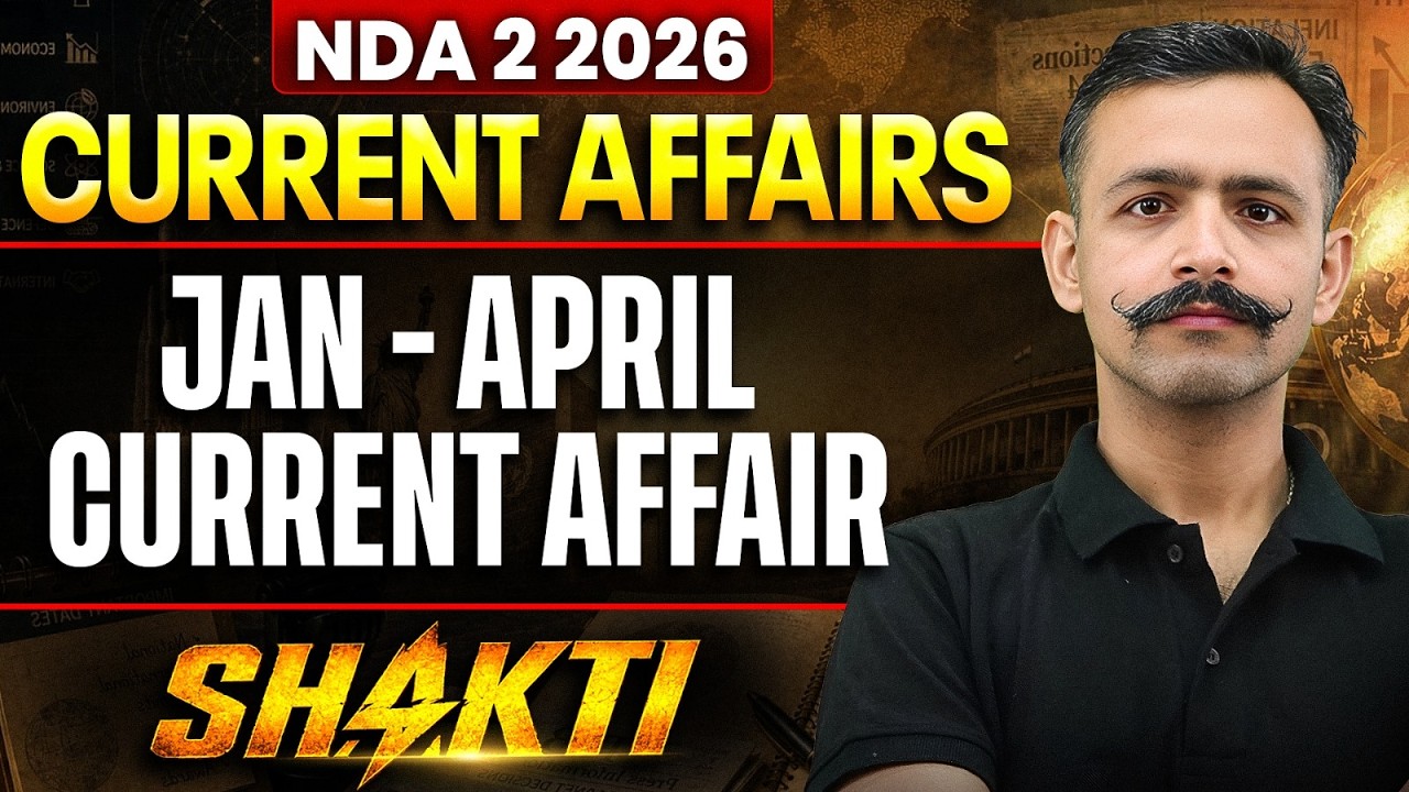 NDA Current Affairs: Jan to April Current Affairs 2026 | Current Affairs FOR NDA |  SHAKTI NDA 2026