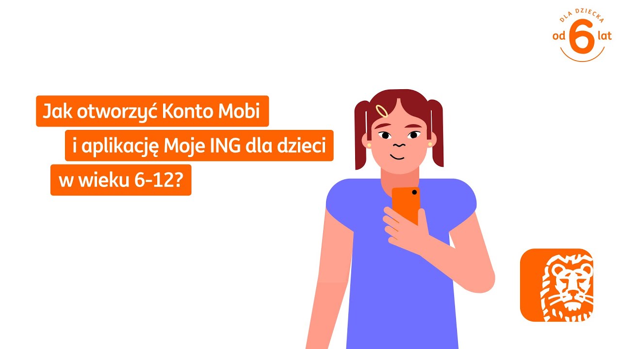 Jak otworzyć Konto Mobi i aplikację Moje ING dla dzieci w wieku 6-12?