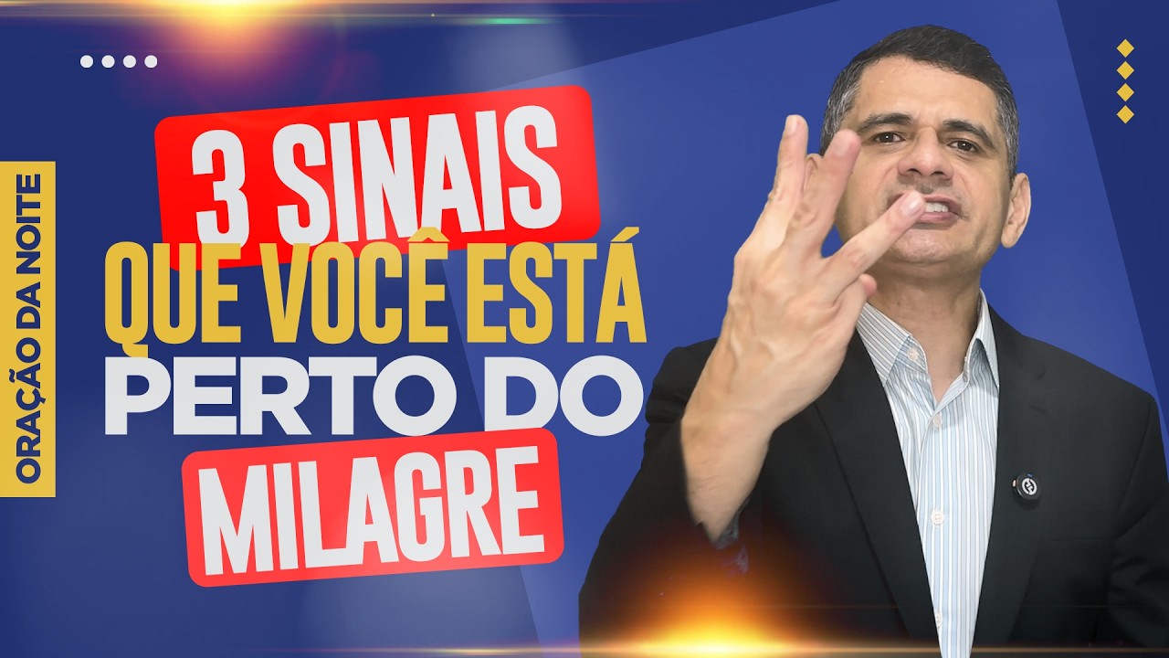 Oração da Noite 🙏🏼 3 SINAIS QUE VOCE ESTÁ PERTO DO MILAGRE