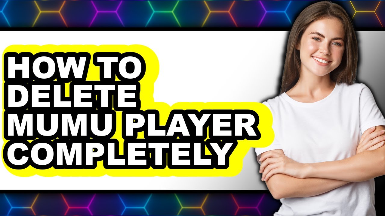 How to Delete Mumu Player Completely - Step by Step