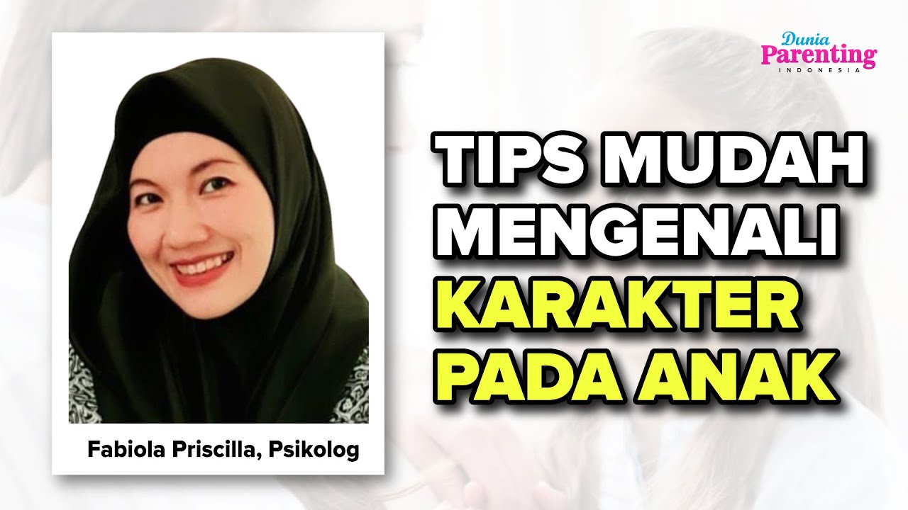 Mengenal Macam-Macam Karakter Anak Fabiola Priscilla, M.Psi, Psikolog | Dunia Parenting Indonesia