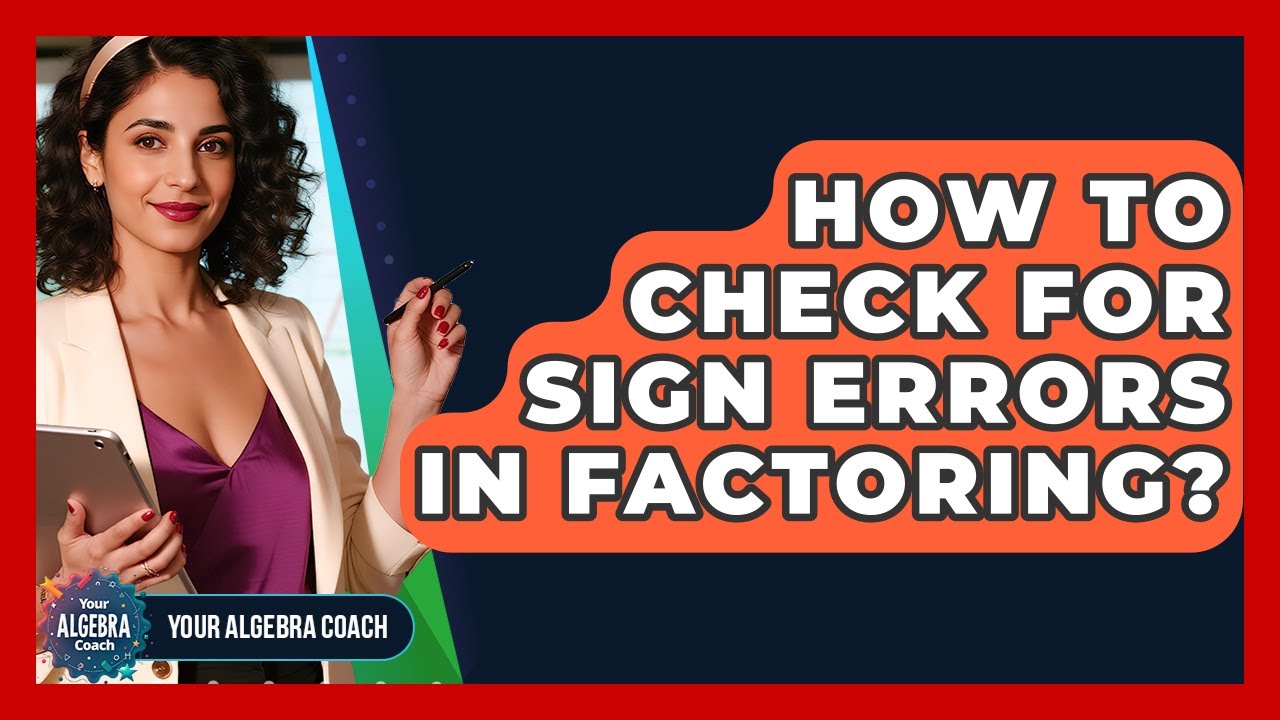 How To Check For Sign Errors In Factoring? - Your Algebra Coach