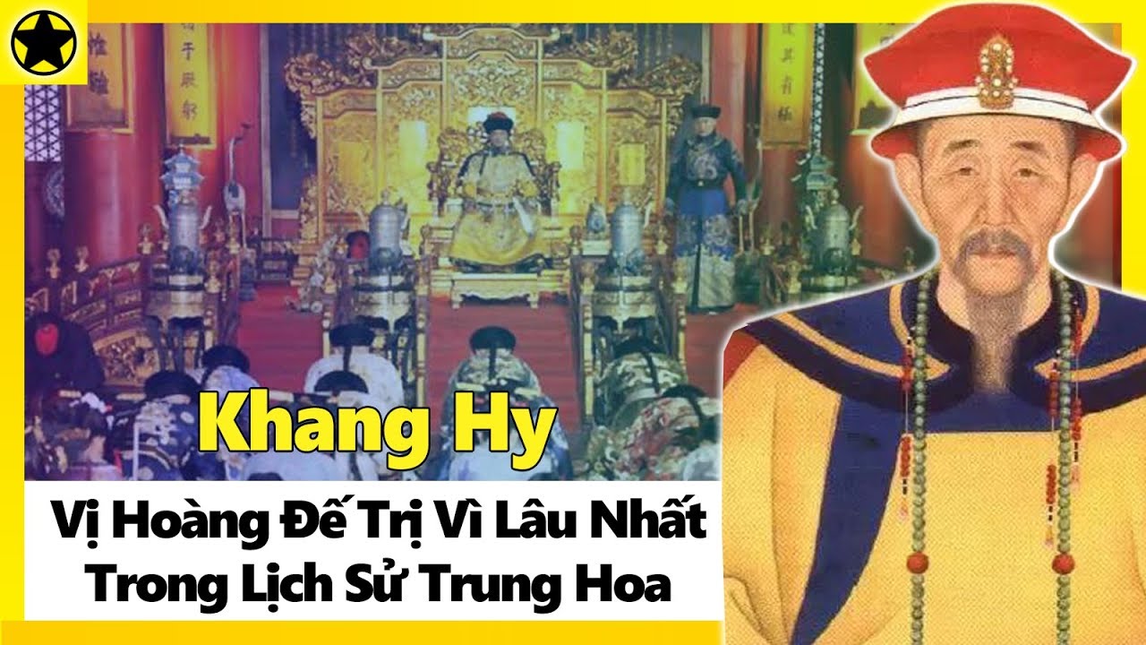 Khang Hy &ndash; Vị Ho&agrave;ng Đế Trị V&igrave; L&acirc;u Nhất Trong Lịch Sử Phong Kiến Trung Hoa