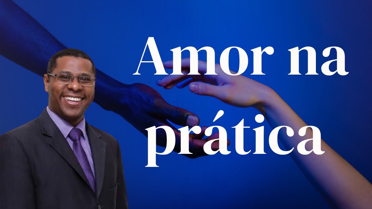 AMOR NA PRÁTICA- PR. OSIEL GOMES