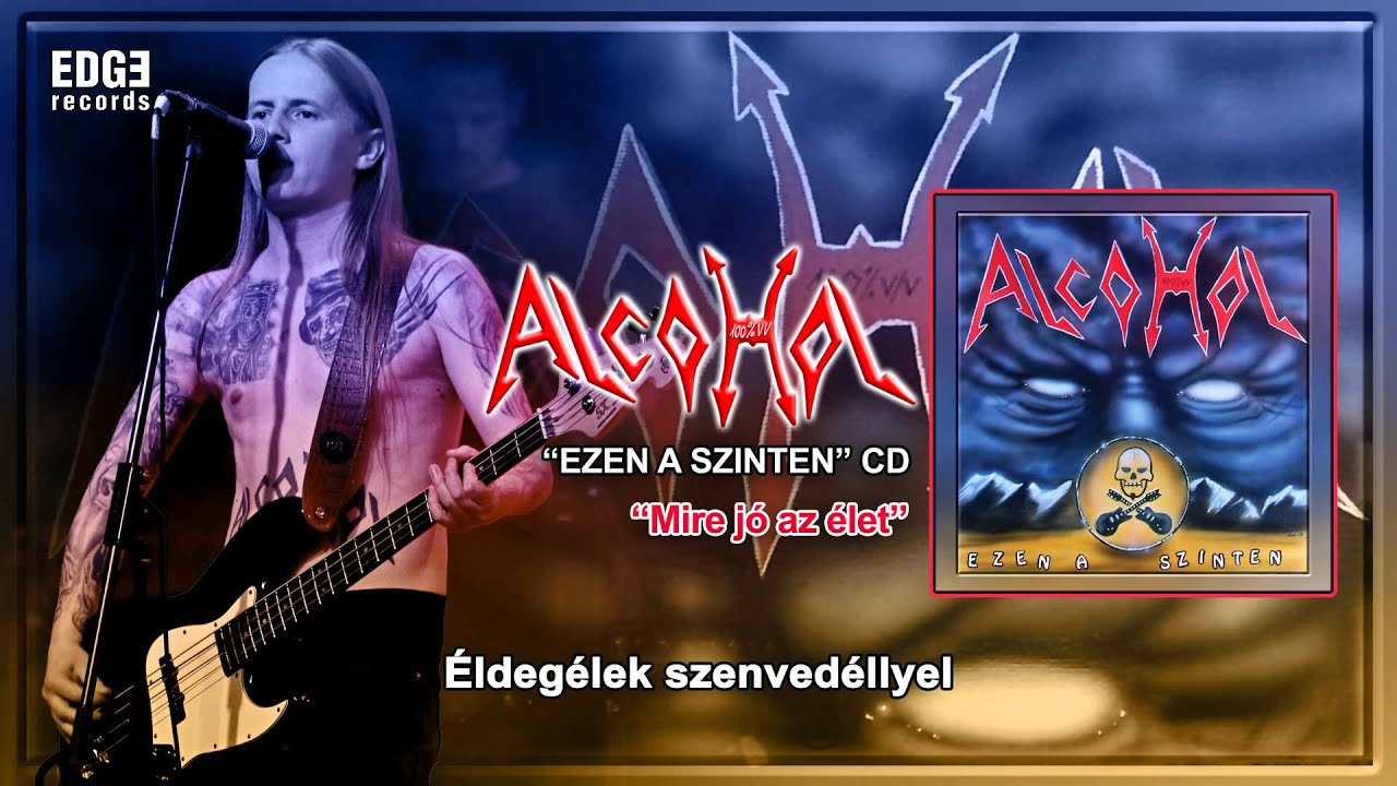 Alcohol: Mire jó az élet (szöveges / lyrics video)