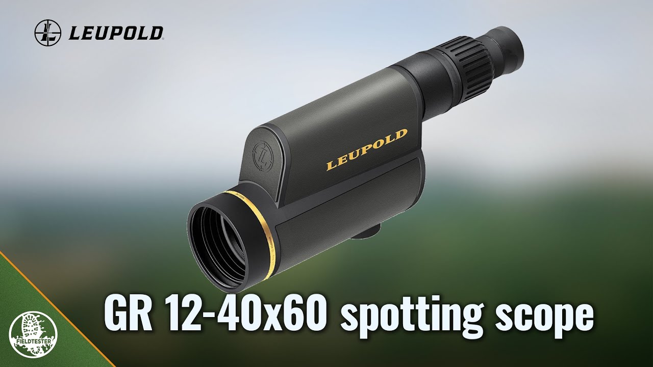 Leupold GR 12-40x60 spotting scope - review