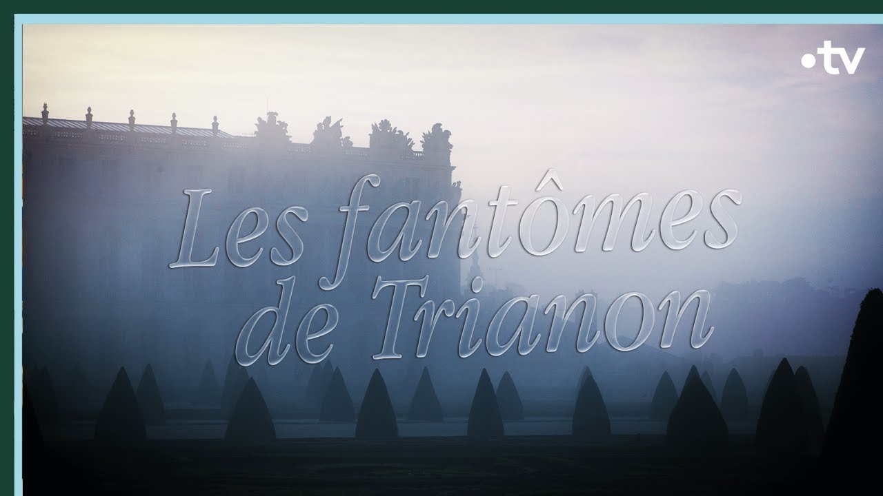 Les Fantômes de Trianon - Culture Prime