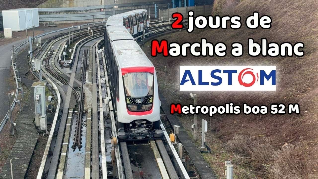 2 jours de marche à blanc [ALSTOM] Métropolis boa 52 M est val 208 26 M 