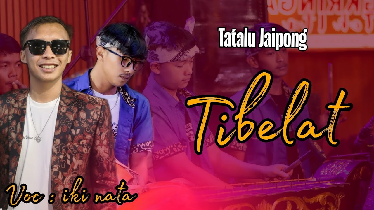 TIBELAT - TATALU JAIPONG VOC IKI NATA - BAJIDORAM LEGIT JAYA - AMET RIFAL GROUP - LEMBANG 