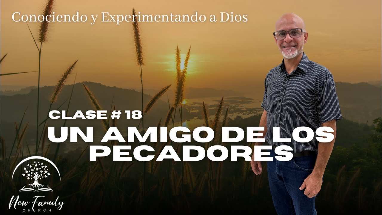 Conociendo y Experimentando a Dios | Lección #18: 