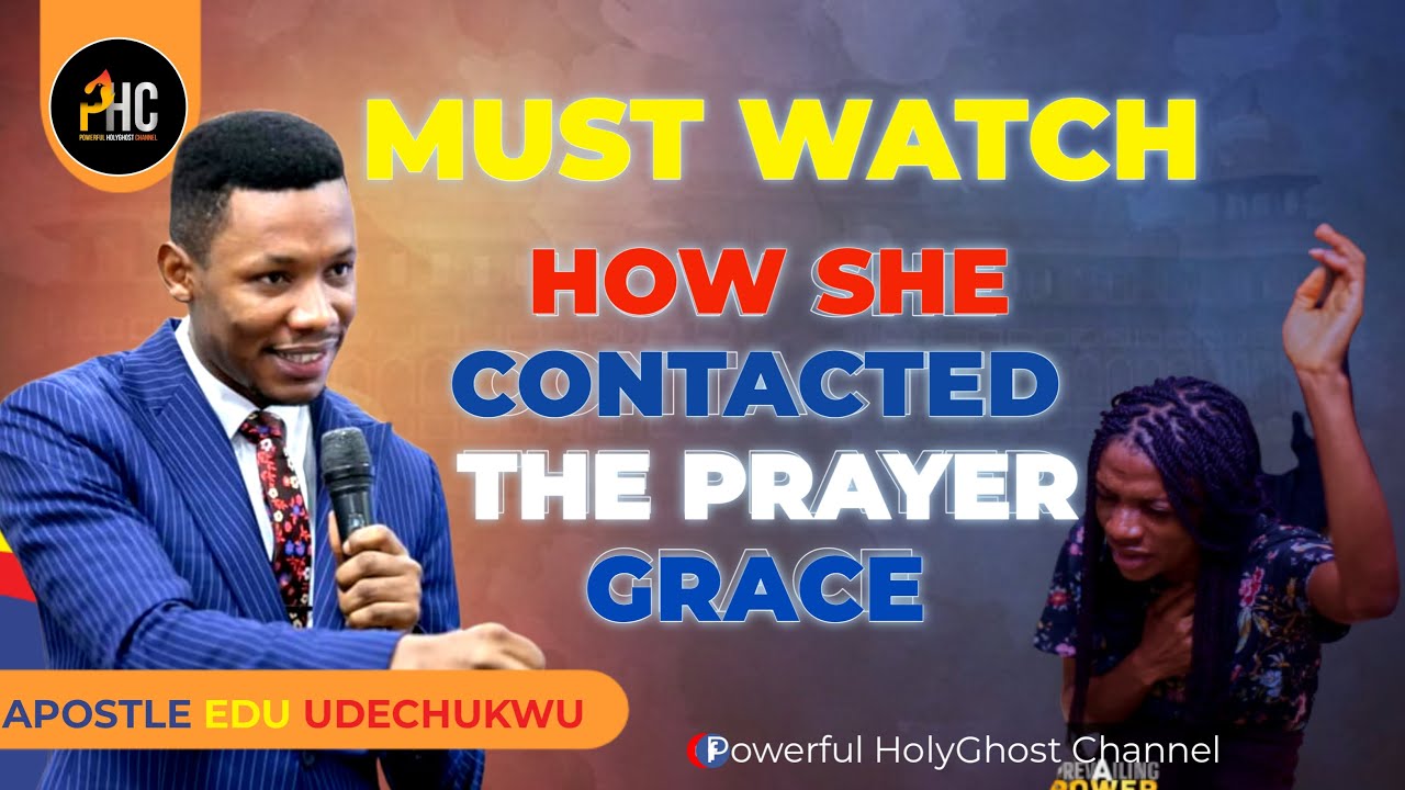 HOW APOSTLE EDU'S YOUNGER SISTER CONTACTED THE PRAYER GRACE 🔥🔥🔥 || APOSTLE EDU UDECHUKWU