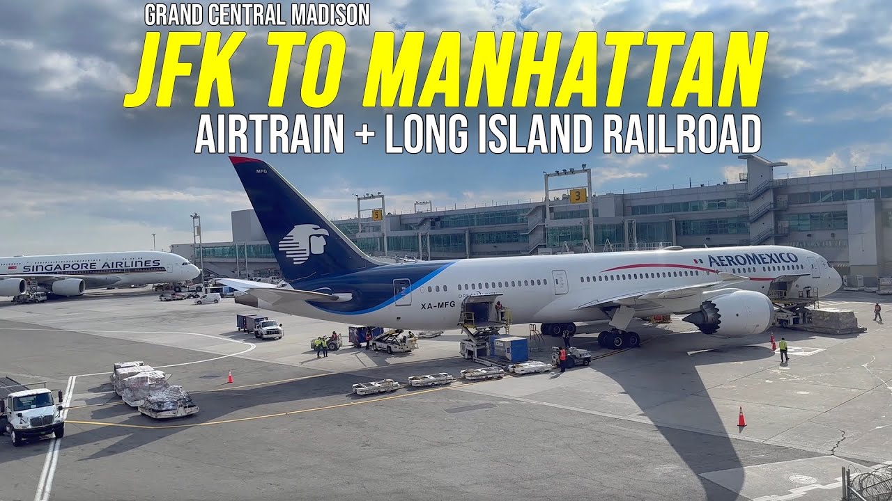 How to get from JFK to Manhattan (Grand Central Madison) via AirTrain & Long Island Railroad 2023