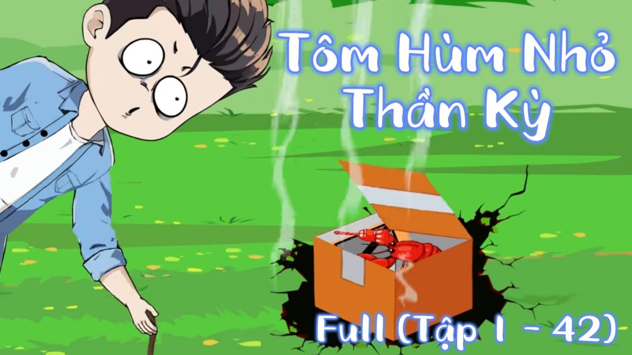 Full Dài | Tập 1 - 42 | Tôm Hùm Nhỏ Thần Kỳ | SoupSoup