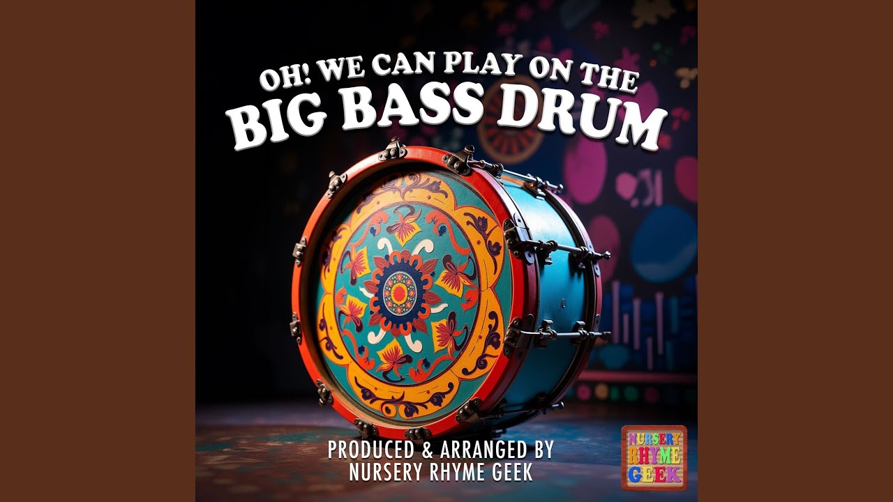 Oh! We Can Play On The Big Bass Drum (Nursery Rhyme Version)