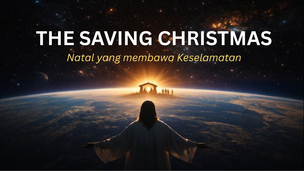 THE SAVING CHRISTMAS-Natal yang membawa Keselamatan|GPdI KASIH PERSAUDARAAN | PS.JEFTA W. |